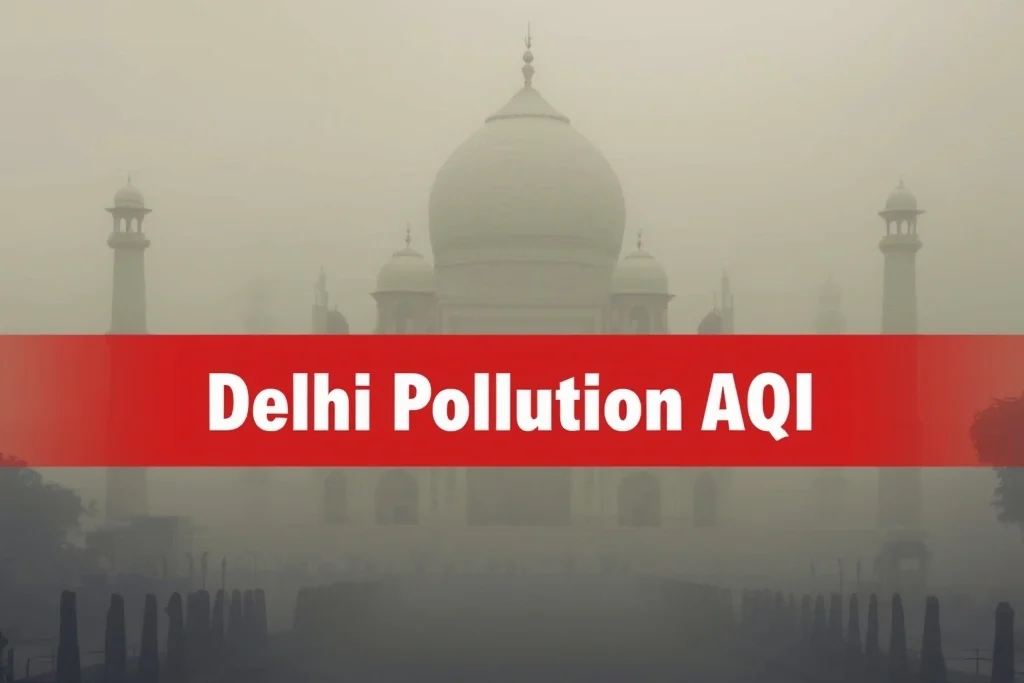 Realistic image of Taj Mahal and Connaught Place covered in heavy fog and smog with a red alert banner showing Delhi pollution AQI.