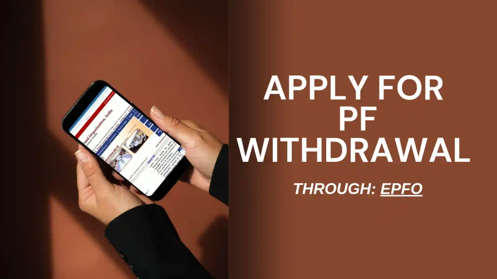 Person using a smartphone to apply for PF withdrawal online through the EPFO portal in India.